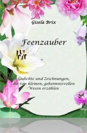 Feenzauber / Brix, Gisela Blumen durch das ganze Jahr. Von Monat Januar bis Monat Dezember. Verse zu jedem der 12 ganzseitigen Zeichnungen von der Autorin Gisela Brix. Drei Farbbilder. In Taschenbuchformat. Ein bezauberndes Geschenkbüchlein für Jung und Alt. Mit Vorwort der Autorin - Inhaltsverzeichnis: Stechblumen für den Januar