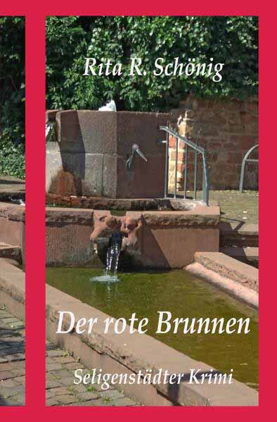 Seligenstädter Krimi / Der rote Brunnen Seligenstädter Krimi | Rita Renate Schönig