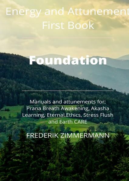 Ready for some magic? This book contains a general part about energetic work and five of my energy systems: The Prana Breath Awakening so that you have more energy with every breath. The Akashic Learning to learn directly frome higher worlds. Eternal Ethics to develop ethics which leads to happiness and abundance. Stress Flush to take the stress out of you. Earth Care to help Earth and humanity in these times. 100% Spiritual and energetic 100% Loveful and with each other 100% Open minded www.frederik- zimmermann.de
