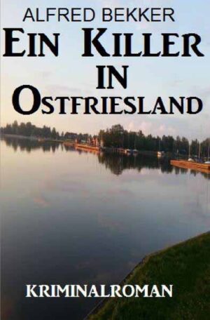 Ein Killer in Ostfriesland: Kriminalroman Großdruck Taschenbuch | Alfred Bekker