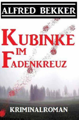 Kubinke im Fadenkreuz: Kriminalroman Großdruck Taschenbuch | Alfred Bekker