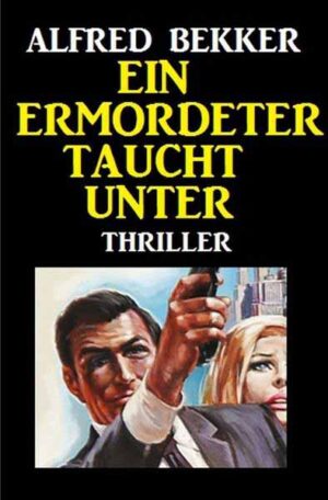 Ein Ermordeter taucht unter: Thriller Großdruck Taschenbuch | Alfred Bekker