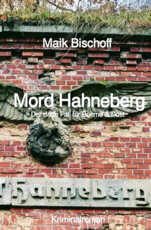 Böhme & Dost / Mord Hahneberg Der dritte Fall für Böhme & Dost | Maik Bischoff