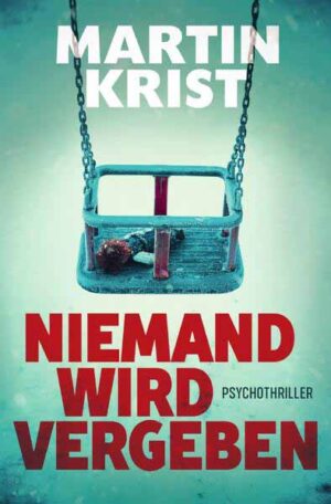 Niemand wird vergeben Psychothriller | Martin Krist