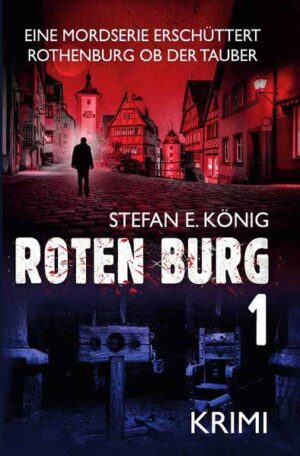 Roten Burg Eine Mordserie erschüttert Rothenburg ob der Tauber | Stefan E. König