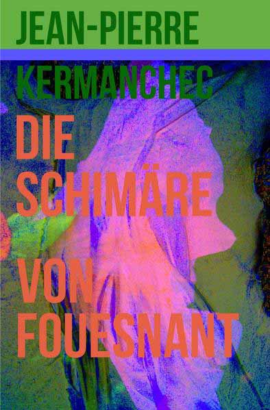 Die Schimäre von Fouesnant | Jean-Pierre Kermanchec