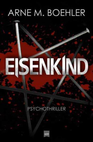 Eisenkind Psychothriller | Arne M. Boehler