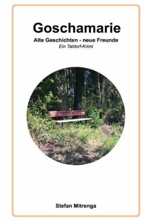 Goschamarie Alte Geschichten - neue Freunde Ein Taldorf-Krimi | Stefan Mitrenga