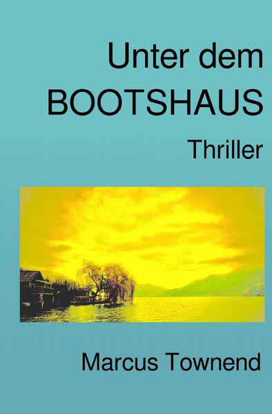 Der Elitesoldat Pirmin und sein holländischer Freund Hendrik erleben gemeinsame Abenteuer / Unter dem Bootshaus militärischer Thriller | marcus townend