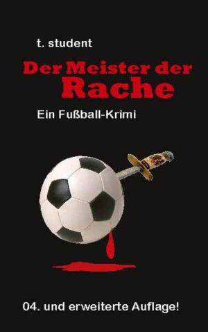 Der Meister der Rache Ein Fußball-Krimi | t. student
