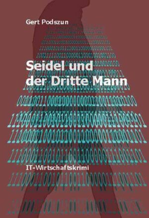 Herr Seidel und der Dritte Mann Wirtschaftskrimi | Gert Podszun