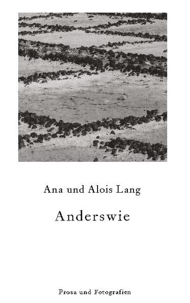 Neue konzise Prosatexte von Ana Lang. Versehen mit Schwarzweißabbildungen ihres Mannes Alois Lang.