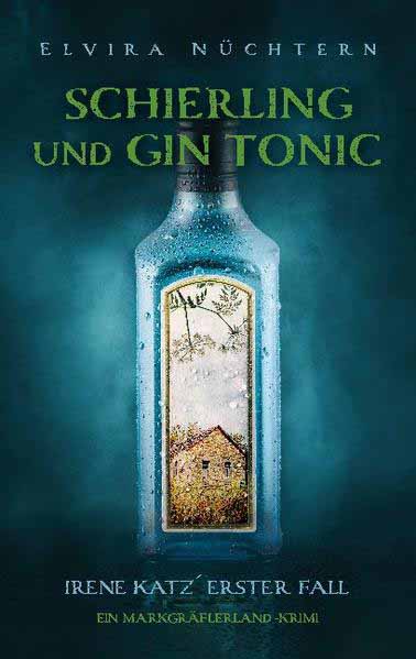 Schierling und Gin Tonic Irene Katz´erster Fall | Elvira Nüchtern