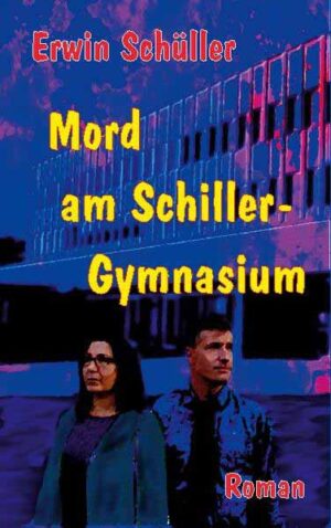 Mord am Schiller-Gymnasium | Erwin Schüller