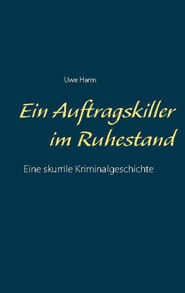 Ein Auftragskiller im Ruhestand | Uwe Harm