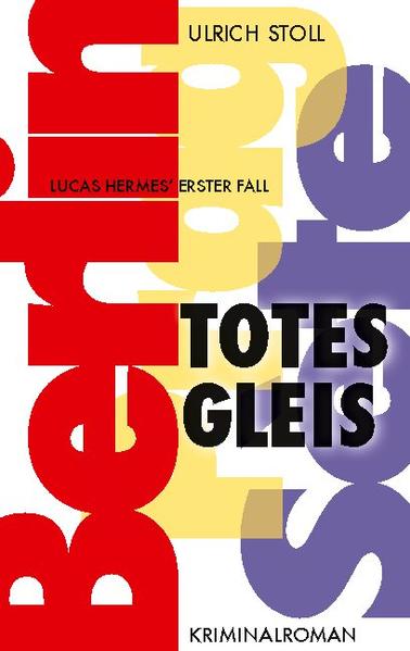 Totes Gleis Kriminalroman - Lucas Hermes erster Fall | Ulrich Stoll