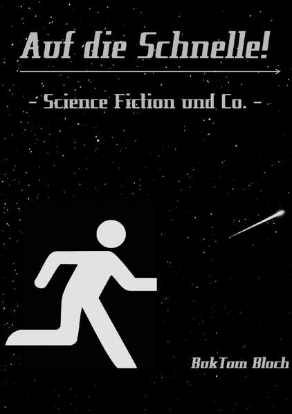 BUCH Kurzes. Science Fiction zumeist. Etwas Fantasy, Grusel, Cybertales. Storys, Lyrik, Zitate, Witze. Und so.