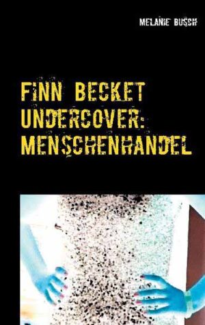 Finn Becket Undercover: Menschenhandel | Melanie Busch