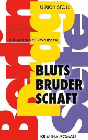 Blutsbruderschaft Kriminalroman - Lucas Hermes zweiter Fall | Ulrich Stoll