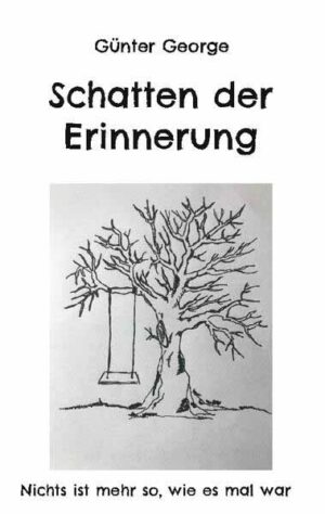 Schatten der Erinnerung Nichts ist mehr so, wie es mal war | Günter George