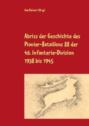 Abriss der Geschichte des Pionier-Bataillons 88 der 46. Infanterie-Division 1938 bis 1945 | Bundesamt für magische Wesen