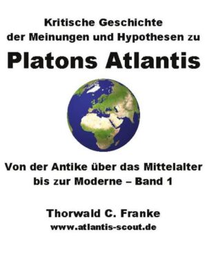 Kritische Geschichte der Meinungen und Hypothesen zu Platons Atlantis - Band 1 | Bundesamt für magische Wesen