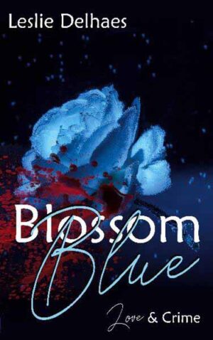 Blossom Blue Love & Crime (ein Fall für Blossom Blue 1) | Leslie Delhaes