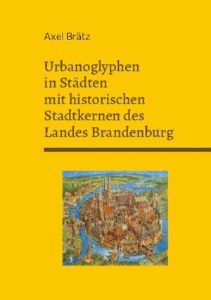 Urbanoglyphen in Städten mit historischen Stadtkernen des Landes Brandenburg | Bundesamt für magische Wesen