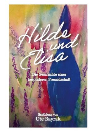 "Hilde und Elisa" Die Geschichte einer besonderen Freundschaft