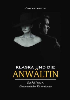 Klaska und die Anwältin Der Fall Anna K. | Jörg Przystow