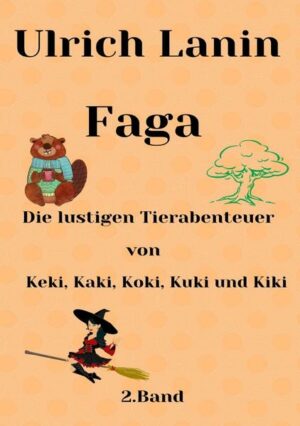 Die lustigen Abenteuer von Keki, Kaki, Koki, Kuki und Kiki: Faga, 2: Band | Bundesamt für magische Wesen