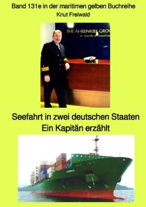 Seefahrt in zwei deutschen Staaten  Ein Kapitän erzählt  Band 131e in der maritimen gelben Buchreihe  Edition Mai 2021  bei Jürgen Ruszkowski | Bundesamt für magische Wesen