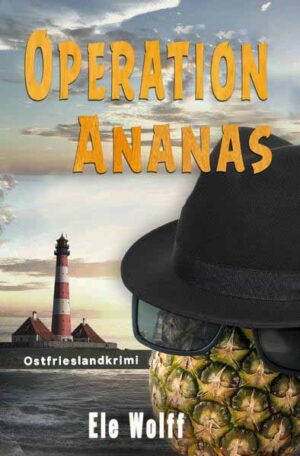 Ein Fall für Emely Petersen - Ostfrieslandkrimi / Operation Ananas | Ele Wolff