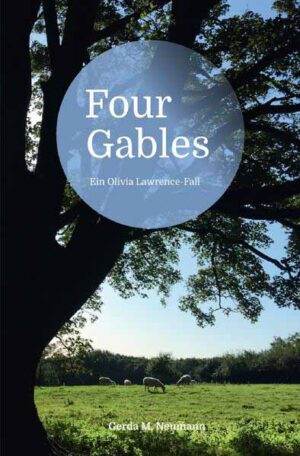 Olivia Lawrence-Fälle / Four Gables Ein Olivia Lawrence-Fall | Gerda M. Neumann