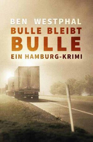 Ein Hamburg-Krimi / Bulle bleibt Bulle - Ein Hamburg-Krimi Ein Hamburg-Krimi (Band 2) | Ben Westphal