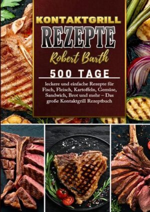 500 Tage KONTAKTGRILL REZEPTE Dieses Kontaktgrill Kochbuch muss man haben! Es ist eine Bereicherung für jede Küche und jeden Koch! Im Alltag, für jede Party, egal welcher Anlass - DAMIT WIRST DU IMMER GLÄNZEN KÖNNEN! Mit diesem Kochbuch werden Sie in der Lage sein schnelle und leckere Gerichte zuzubereiten Freunde und Familie mit neuen Rezeptideen zu beeindrucken ganz unkompliziert gesunde Rezepte nachzukochen