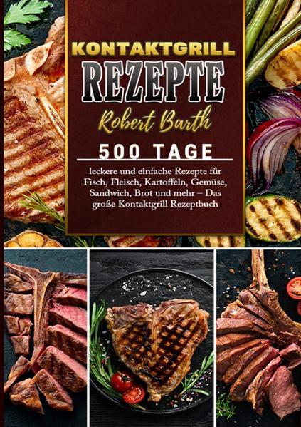 500 Tage KONTAKTGRILL REZEPTE Dieses Kontaktgrill Kochbuch muss man haben! Es ist eine Bereicherung für jede Küche und jeden Koch! Im Alltag, für jede Party, egal welcher Anlass - DAMIT WIRST DU IMMER GLÄNZEN KÖNNEN! Mit diesem Kochbuch werden Sie in der Lage sein schnelle und leckere Gerichte zuzubereiten Freunde und Familie mit neuen Rezeptideen zu beeindrucken ganz unkompliziert gesunde Rezepte nachzukochen