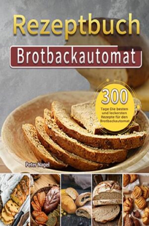 300 Tage Brotbackautomat Rezeptbuch Brot selber machen: Die besten Brot & Kuchen Rezepte aus dem Brotbackautomaten Dieses Buch ist genau das richtige für Sie, wenn…: ★ Sie ein Brot aus natürlichen Zutaten essen möchten ★ Sie eine Alternative zu den industriell hergestellten Brotwaren suchen ★ Sie schon immer Ihr eigenes Brot herstellen wollten ★ Sie neue kreative Kreationen für Ihren Brotbackautomaten suchen ➔ Dann sind Sie bei dem Brotbackautomat Rezeptbuch genau richtig!