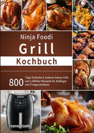 800 Tage leckere, mühelose und zeitsparende Rezepte mit diesem Ninja Foodi Grill Kochbuch für Anfänger und Fortgeschrittene mit kleinem Budget. Das Ninja Foodi Grill Kochbuch ist mehr als ein Kochbuch. Es bietet auch Anleitungen zum Aufbau, Pflege- und Wartungstipps, professionelle Ratschläge für Zubehör, das Sie in der Nähe haben sollten, und die besten Grilltechniken für Ihre neuen Lieblingsrezepte. Alles, was Sie brauchen, um loszulegen, finden Sie in diesem Grill-Kochbuch. In diesem Kochbuch arden Sie entdecken: Was ist der Ninja Foodi Grill? Das Ninja Foodi Grill Zubehör Bedienungstasten und Funktionen Vorteile des Ninja Foodi Grills Reinigung und Pflege Einfache leckere Rezepte 30-Tage-Mahlzeitenplan