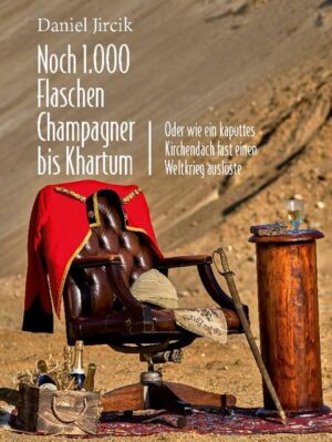 Noch 1.000 Flaschen Champagner bis Khartum | Daniel Jircik