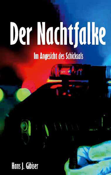 Der Nachtfalke Im Angesicht des Schicksals | Hans J. Gibiser