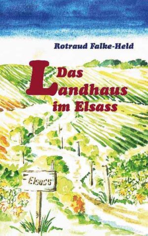 Das Landhaus im Elsass | Rotraud Falke-Held