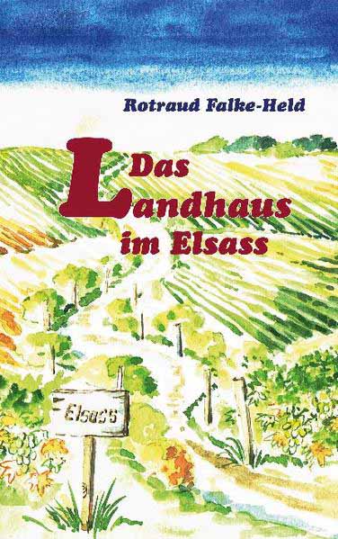 Das Landhaus im Elsass | Rotraud Falke-Held