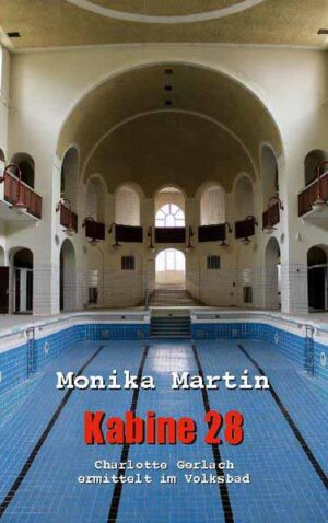 Kabine 28 Charlotte Gerlach ermittelt im Volksbad | Monika Martin