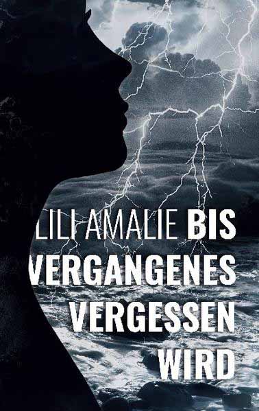 Bis Vergangenes vergessen wird | Lili Amalie