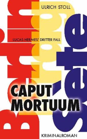 Caput Mortuum Kriminalroman - Lucas Hermes dritter Fall | Ulrich Stoll