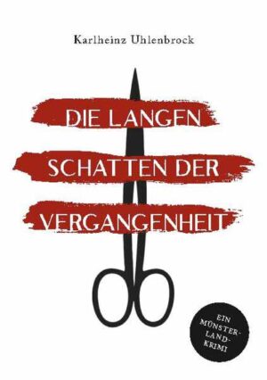 Die langen Schatten der Vergangenheit Ein Münsterland-Krimi | Karlheinz Uhlenbrock