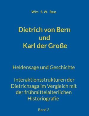 Dietrich von Bern und Karl der Große | Wim S. W. Rass