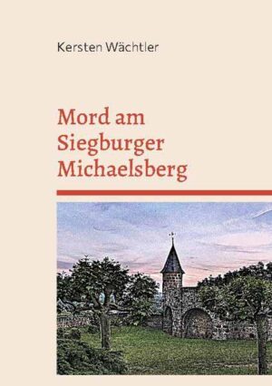 Mord am Siegburger Michaelsberg | Kersten Wächtler