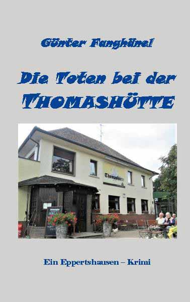 Die Toten bei der Thomashütte Ein Epertshausen - Krimi | Günter Fanghänel